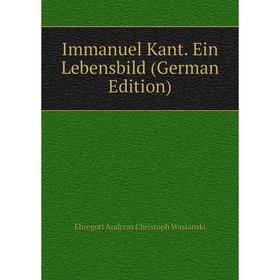 

Книга Immanuel Kant. Ein Lebensbild (German Edition)