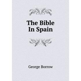 

Книга The Bible In Spain