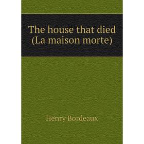 

Книга The house that died (La maison morte)