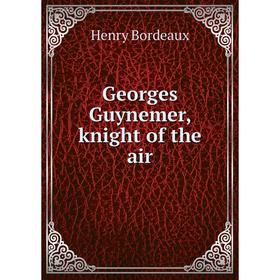 

Книга Georges Guynemer, knight of the air
