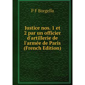 

Книга Justice nos. 1 et 2 par un officier d'artillerie de l'armée de Paris