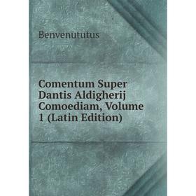 

Книга Comentum Super Dantis Aldigherij Comoediam, Volume 1 (Latin Edition)