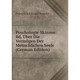 

Книга Psychologie Skizzen: Bd. Über Die Vermögen Der Menschlichen Seele (German Edition)