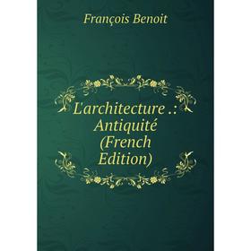 

Книга L'architecture: Antiquité