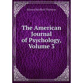 

Книга The American Journal of Psychology, Volume 3