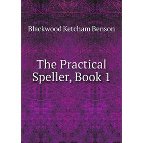 

Книга The Practical Speller, Book 1