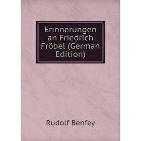 

Книга Erinnerungen an Friedrich Fröbel (German Edition)