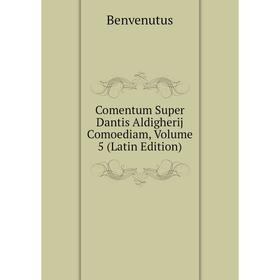 

Книга Comentum Super Dantis Aldigherij Comoediam, Volume 5 (Latin Edition)