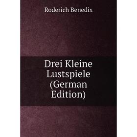 

Книга Drei Kleine Lustspiele (German Edition)