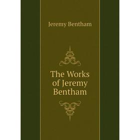 

Книга The Works of Jeremy Bentham
