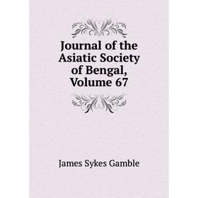 

Книга Journal of the Asiatic Society of Bengal, Volume 67