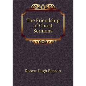 

Книга The Friendship of Christ Sermons