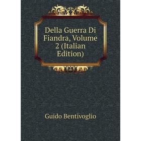 

Книга Della Guerra Di Fiandra, Volume 2 (Italian Edition)