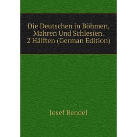 

Книга Die Deutschen in Böhmen, Mähren Und Schlesien. 2 Hälften (German Edition)