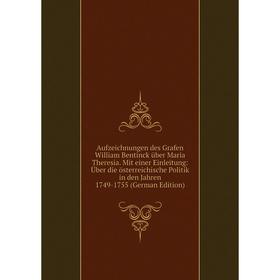

Книга Aufzeichnungen des Grafen William Bentinck Uber Maria Theresia