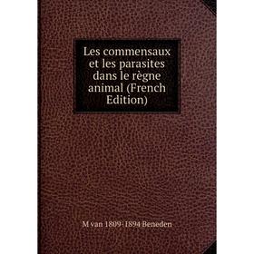 

Книга Les commensaux et les parasites dans le règne animal