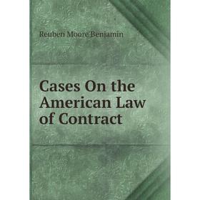 

Книга Cases On the American Law of Contract