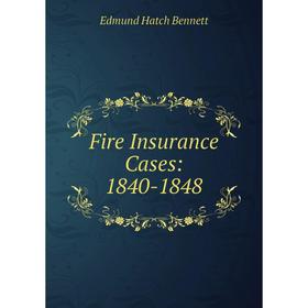 

Книга Fire Insurance Cases: 1840-1848