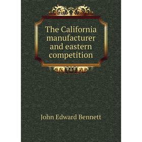 

Книга The California manufacturer and eastern competition
