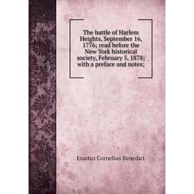 

Книга The battle of Harlem Heights, September 16, 1776; read before the New York historical society, February 5, 1878; with a preface and notes