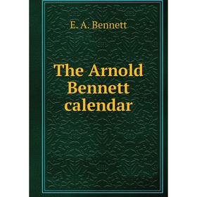 

Книга The Arnold Bennett calendar