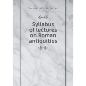 

Книга Syllabus of lectures on Roman antiquities