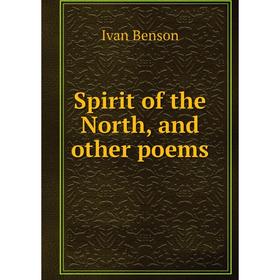 

Книга Spirit of the North, and other poems