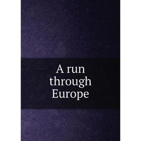 

Книга A run through Europe