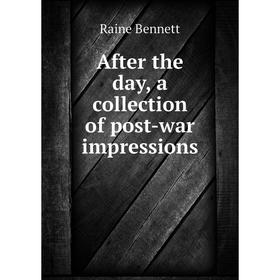 

Книга After the day, a collection of post-war impressions