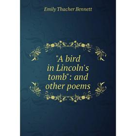 

Книга A bird in Lincoln's tomb: and other poems