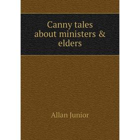 

Книга Canny tales about ministers & elders