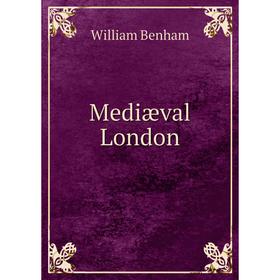 

Книга Mediæval London