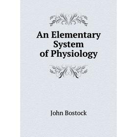 

Книга An Elementary System of Physiology