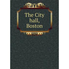 

Книга The City hall, Boston