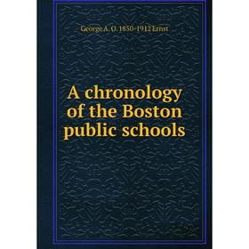 

Книга A chronology of the Boston public schools