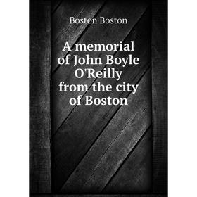 

Книга A memorial of John Boyle O'Reilly from the city of Boston