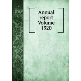

Книга Annual report Volume 1920