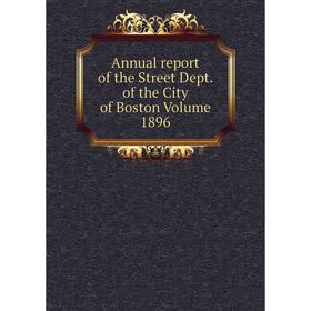 

Книга Annual report of the Street Dept. of the City of Boston Volume 1896