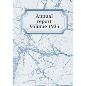 

Книга Annual report Volume 1933