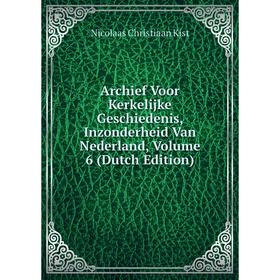 

Книга Archief Voor Kerkelijke Geschiedenis, Inzonderheid Van Nederland, Volume 6 (Dutch Edition)