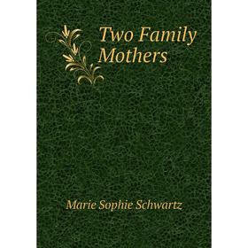 

Книга Two Family Mothers