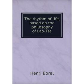 

Книга The rhythm of life, based on the philosophy of Lao-Tse
