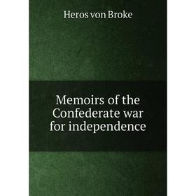 

Книга Memoirs of the Confederate war for independence