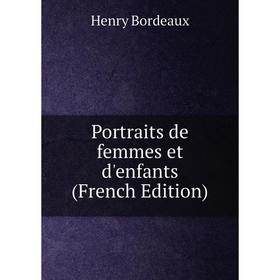 

Книга Portraits de femmes et d'enfants (French Edition)