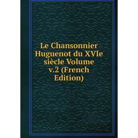 

Книга Le Chansonnier Huguenot du XVIe siècle Volume v2