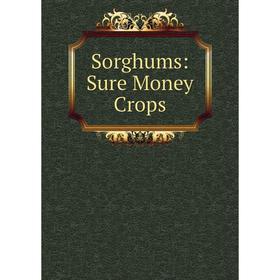 

Книга Sorghums: Sure Money Crops