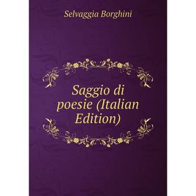 

Книга Saggio di poesie (Italian Edition)