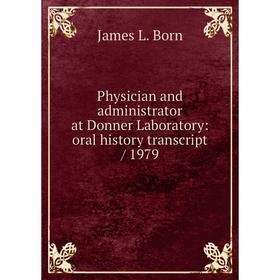 

Книга Physician and administrator at Donner Laboratory: oral history transcript / 1979