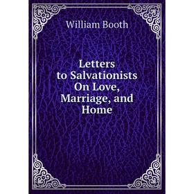 

Книга Letters to Salvationists On Love, Marriage, and Home