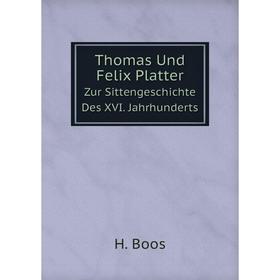 

Книга Thomas Und Felix Platter Zur Sittengeschichte Des XVI. Jahrhunderts